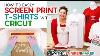 How To Screen Print A Shirt With Cricut Full Process From Start To Finish